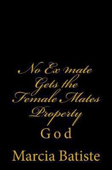 Paperback No Ex mate Gets the Female Mates Property: God Book