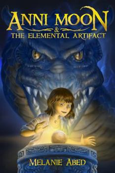 Anni Moon & The Elemental Artifact - Book #1 of the Anni Moon