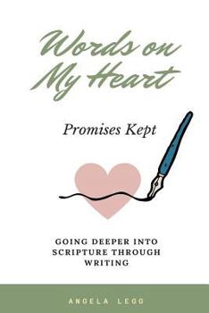 Paperback Words on My Heart - Promises Kept: Going Deeper into Scripture through Writing Book