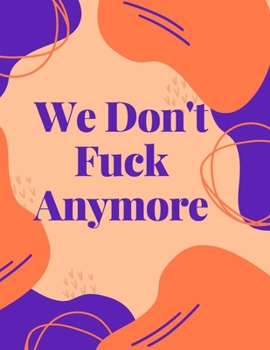 Paperback We Don't Fuck Anymore: A Swear Word Coloring Book for Adults Book