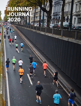 Running Journal 2020: A Yearly, Monthly and Daily Run Logbook - Log Personal Mileage | Shoe Mileage | Race Records | PBs | Goals | Workouts | Nutrition | Race Calendar and more