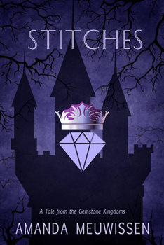 Stitches - Book #2 of the Tales of the Gemstone Kingdoms