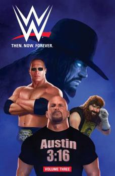 WWE: Then Now Forever Vol. 3 - Book #3 of the WWE: Then. Now. Forever. 