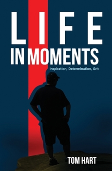 Paperback Life In Moments: Inspiration, Determination, Grit Book