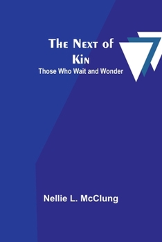 Paperback The Next of Kin: Those who Wait and Wonder Book