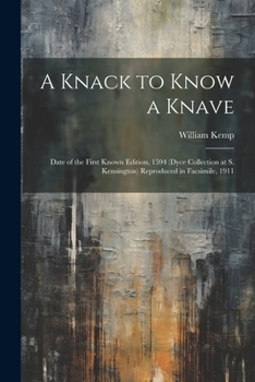 Paperback A Knack to Know a Knave; Date of the First Known Edition, 1594 (Dyce Collection at S. Kensington) Reproduced in Facsimile, 1911 Book