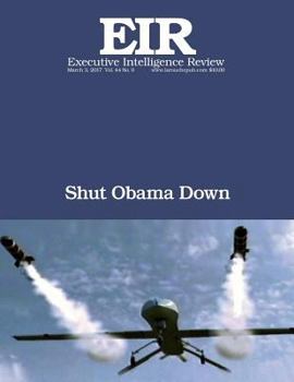 Shut Obama Down: Executive Intelligence Review; Volume 44, Issue 9