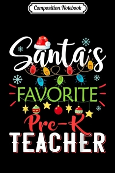 Composition Notebook: Santa's Favorite Pre-K Teacher Xmas Light Hat Christmas  Journal/Notebook Blank Lined Ruled 6x9 100 Pages