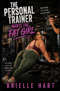 Paperback The Personal Trainer Wants the Fat Girl: A Plus Size Romance Book