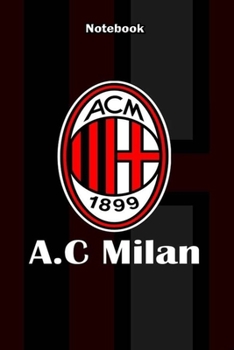 AC MILAN 25 : Notebook Football Gifts For Men And Boys AC MILAN FANS: Lined Notebook / Journal Gift, 120 Pages, 6x9, Soft Cover, Matte Finish
