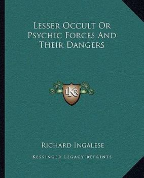 Paperback Lesser Occult Or Psychic Forces And Their Dangers Book