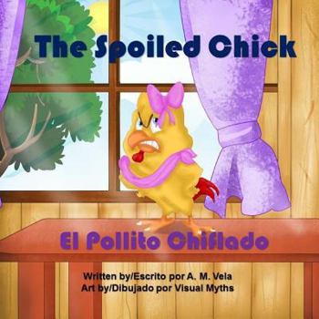 Paperback The Spoiled Chick: El Pollito Chiflado Book