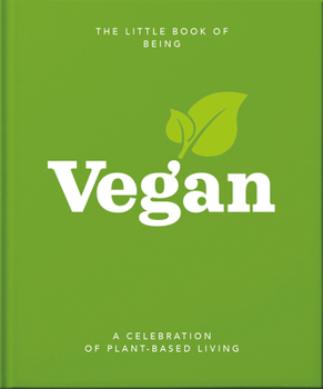 Hardcover The Little Book of Being Vegan: A Celebration of Plant-Based Living Book