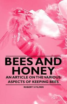 Paperback Bees and Honey - An Article on the Various Aspects of Keeping Bees Book