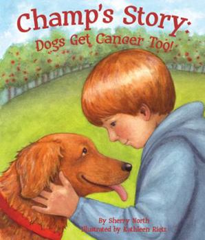Hardcover Champ's Story: Dogs Get Cancer Too! Book