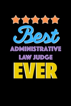Paperback Best Administrative Law Judge Evers Notebook - Administrative Law Judge Funny Gift: Lined Notebook / Journal Gift, 120 Pages, 6x9, Soft Cover, Matte F Book