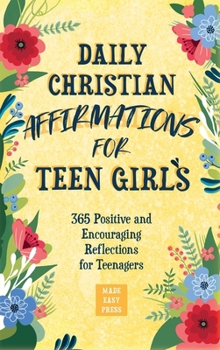 Hardcover Daily Christian Affirmations for Teen Girls: 365 Positive and Encouraging Reflections for Teenagers Book