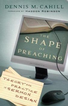 Paperback The Shape of Preaching: Theory and Practice in Sermon Design Book