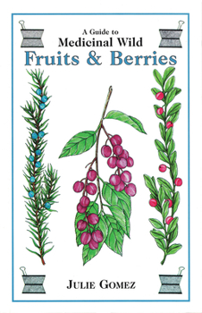 Paperback Guide to Medicinal Wild Fruits & Berries Book