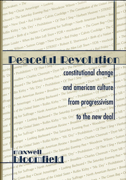 Hardcover Peaceful Revolution: Constitutional Change and American Culture from Progressivism to the New Deal Book