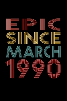 Paperback Epic Since March 1990: Birthday Gift for 30 Year Old Men and Women Book