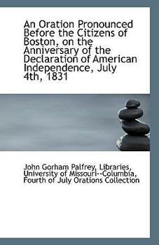 Paperback An Oration Pronounced Before the Citizens of Boston, on the Anniversary of the Declaration of Americ Book
