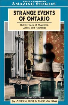 Strange Events of Ontario: Chilling Tales of Phantoms, Curses, and Hauntings