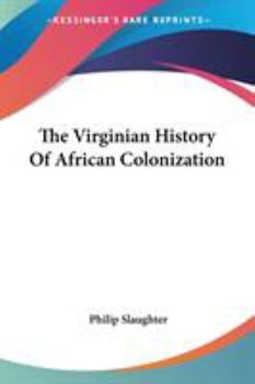 Paperback The Virginian History Of African Colonization Book