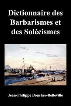 Paperback Dictionnaire Des Barbarismes Et Des Solecismes Les Plus Ordinaires En Ce Pays, Avec Le Mot Propre Ou Leur Signification [French] Book