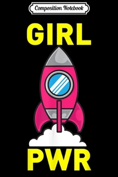 Paperback Composition Notebook: GIRL PWR Funny Girl Power Rocket Science Astronaut Space Journal/Notebook Blank Lined Ruled 6x9 100 Pages Book