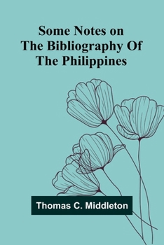 Paperback Some notes on the bibliography of the Philippines Book