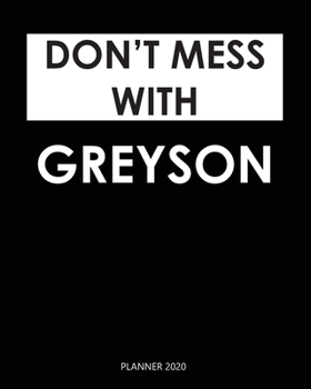 Planner 2020 : Don't mess with Greyson: Monthly Schedule Organizer - Agenda Planner 2020, 12Months Calendar, Appointment Notebook, Monthly Planner, To Do List. Gift for Coworker.