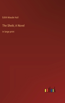Hardcover The Sheik; A Novel: in large print Book