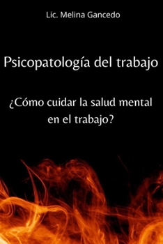 Psicopatología del trabajo. ¿Cómo cuidar la salud mental en el trabajo? (Spanish Edition)