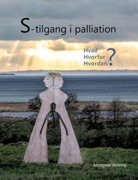 Paperback S-tilgang i palliation: - hvad, hvorfor og hvordan? [Danish] Book