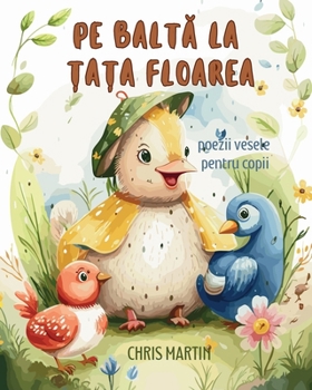 Paperback Pe balt&#259; la &#539;a&#539;a Floarea: Via&#539;a la &#539;ar&#259; - Poezii vesele pentru copii [Romanian] Book