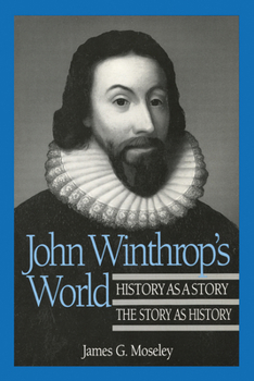 Hardcover John Winthrop's World: History as a Story; The Story as History Book