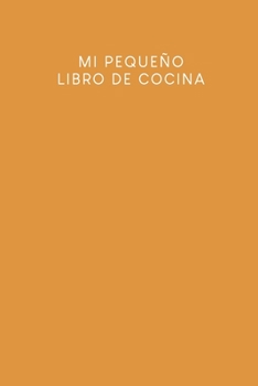 Mi pequeño libro de cocina: Libro de recetas a rellenar. | Diseño: Amarillo (Spanish Edition)