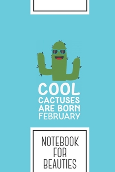 Paperback Notebook for Beauties: Lined Journal with Cool Cactuses born in FEBRUARY Design - Cool Gift for a friend or family who loves young presents! Book