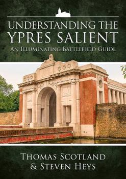 Paperback Understanding the Ypres Salient: An Illuminating Battlefield Guide Book
