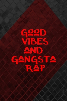 Paperback Good Vibes And Gangsta Rap: All Purpose 6x9 Blank Lined Notebook Journal Way Better Than A Card Trendy Unique Gift Gray and Red Texture Hip Hop Book