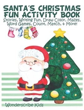 Paperback Santa's Christmas Fun Activity Book: Coloring, Writing, Stories, Mazes, Puzzles, Games, & More Activities for Kids Book