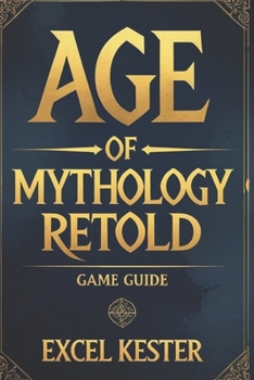 Paperback Age of mythology retold: Mastering the gods conquering legends Book