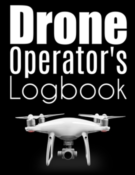 Drone Operato's Logbook: Drone Flight Journal (8.5" x 11"  120 page Customized Interior).Drone Flight Log Book, Drone Flight Planning, Drone Flight ... Pilot Gift , Drone Journal, Drone Log Book