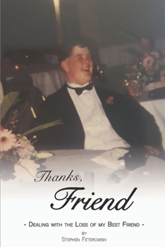 Paperback Thanks, Friend: Dealing with the Loss of My Best Friend Book
