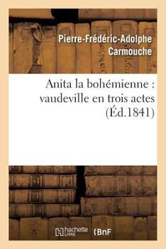 Paperback Anita La Bohémienne: Vaudeville En Trois Actes [French] Book