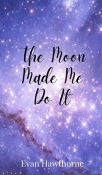 Hardcover The Moon Made Me Do It Book