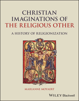 Paperback Christian Imaginations of the Religious Other: A History of Religionization Book
