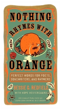 Paperback Nothing Rhymes with Orange: Perfect Words for Poets, Songwriters, and Rhymers Book