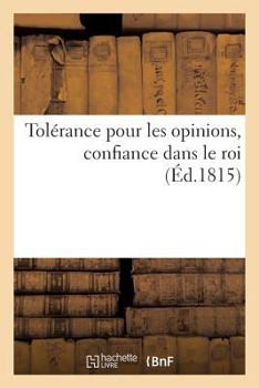 Paperback Tolérance Pour Les Opinions, Confiance Dans Le Roi [French] Book